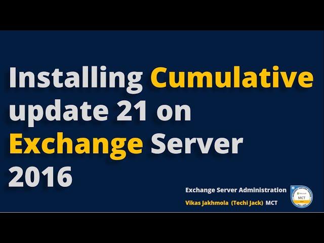 How to Install Cumulative Update 21 on Exchange Server 2016