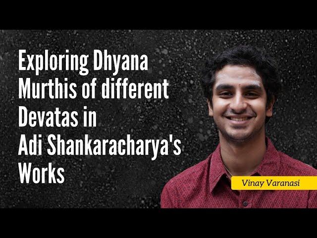 Exploring Dhyana murthis of different devatas in Adi Shankaracharya’s works by Vinay Varanasi