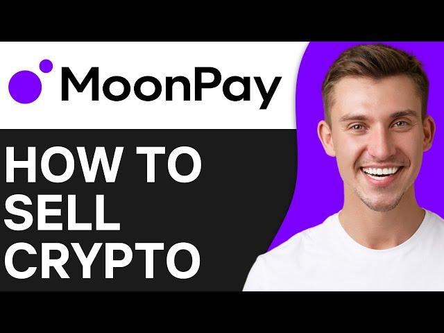 HOW TO SELL CRYPTO ON MOONPAY (2024)