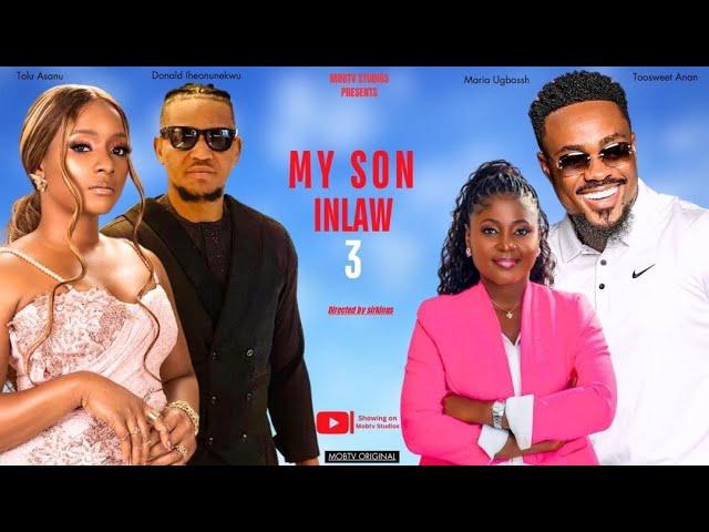 MY SON IN LAW PART 3 | TOOSWEET | SARIAN MARTIN | DONALD IHEONUNEKWU | TOLU | MARIA | NOLLYWOOD.