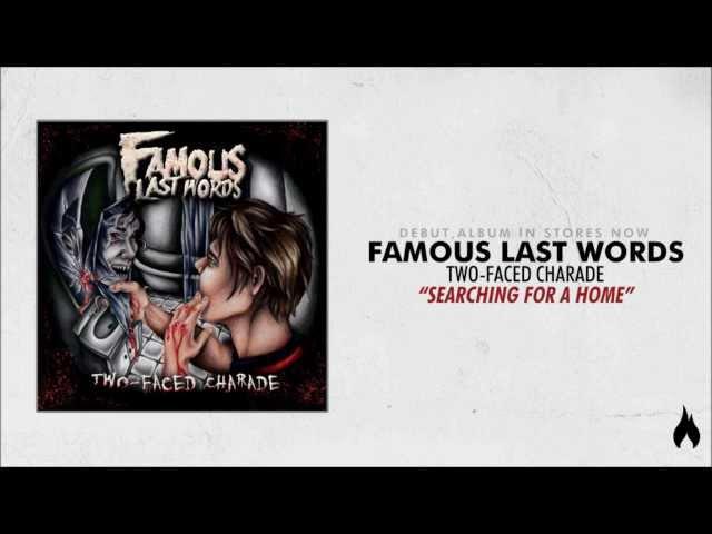 Famous Last Words - Searching For A Home