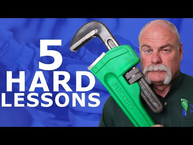 5 HARD Lessons from a Master Plumber