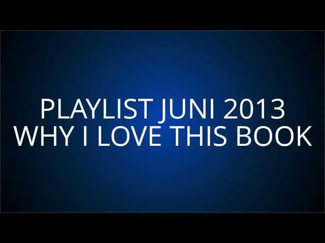 Juni 2013 Playlist - Whyilovethisbook