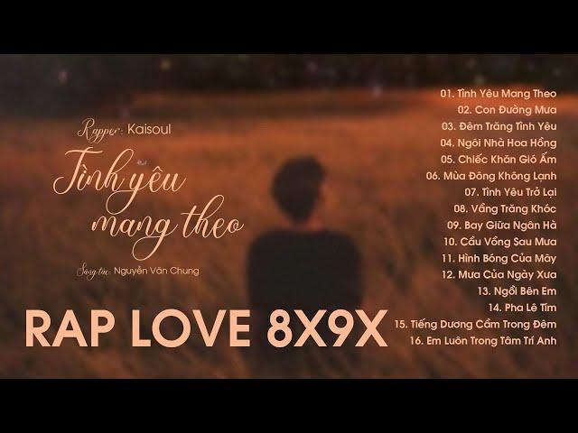 Tình Yêu Mang Theo, Con Đường Mưa - Nhạc 8x 9x Đời Đầu một thời phiên bản RAP LOVE KAISOUL