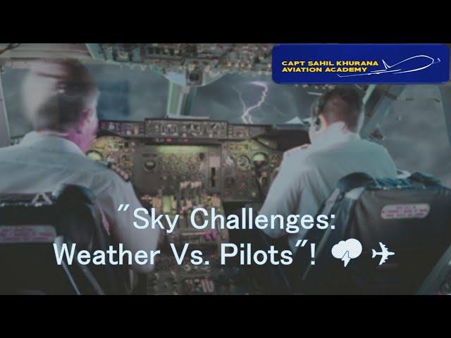 "Sky Challenges: Weather Vs. Pilots"! ️️