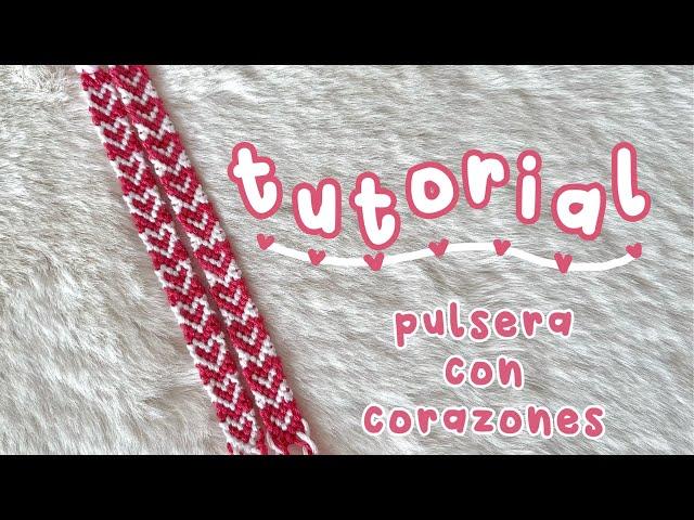 TUTORIAL | pulsera de corazones | pulseras de hilo | pulseras para San Valentín