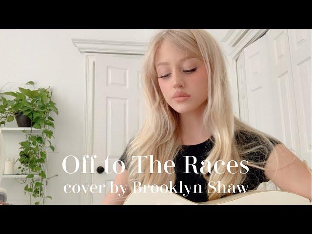 Off to The Races - Brooklyn Shaw (cover)