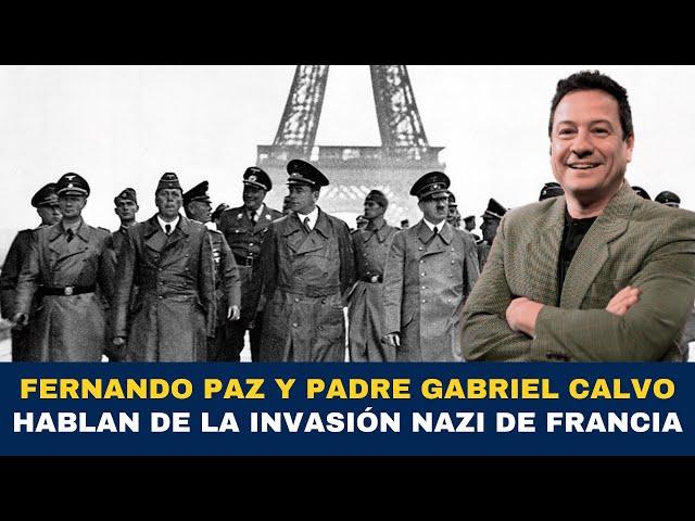 Fernando Paz y P. Gabriel Calvo hablan de la Invasión nazi de Francia en la segunda Guerra Mundial