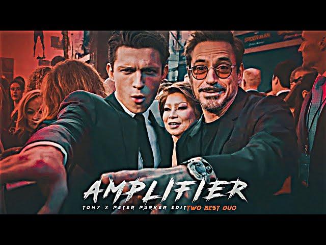 AMPLIFIER  - IRONMAN X PETER PARKER EDIT  | TONY STARK EDIT |