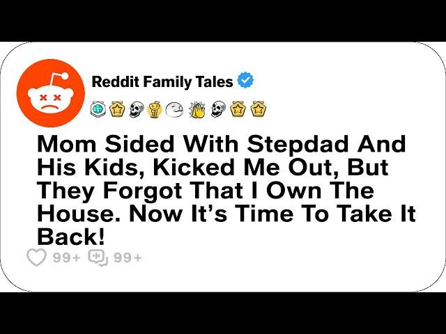 Mom Sided With Stepdad And His Kids, Kicked Me Out, But They Forgot That I Own....- Reddit Stories