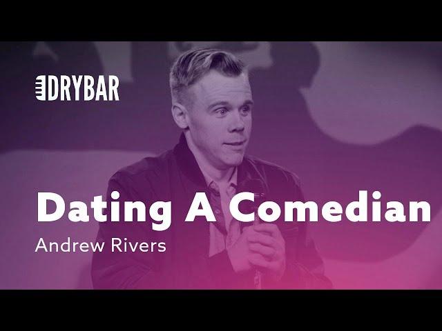 Dating A Comedian. Andrew Rivers