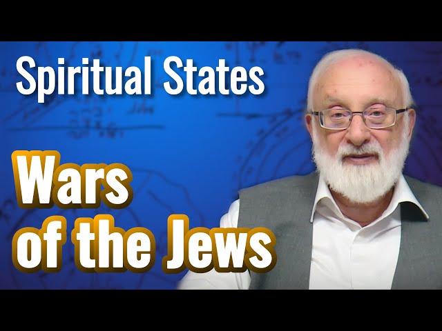 The Wars of the Jews - Spiritual States with Kabbalist Dr. Michael Laitman