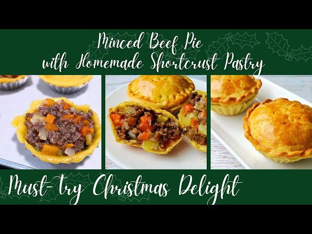 A Must-Try Christmas Delight: Step-by-Step Guide for Minced Beef Pie with Homemade Shortcrust Pastry