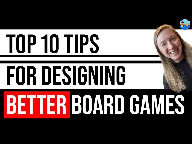 Top 10 Tips for Designing Better Board Games!