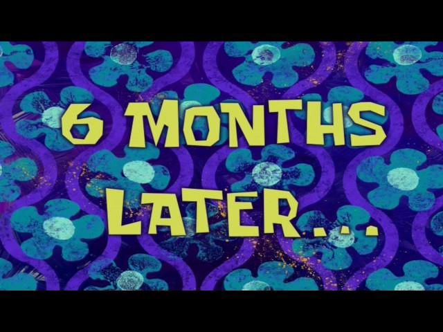 6 Months Later... | SpongeBob Time Card #37