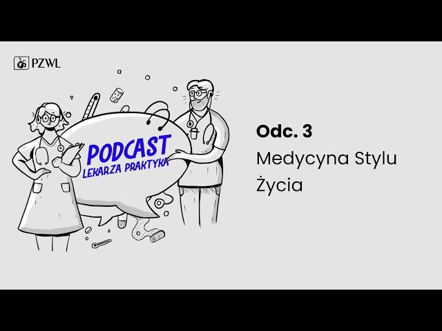 PODCAST LEKARZA PRAKTYKA. Odc. 3 Medycyna Stylu Życia