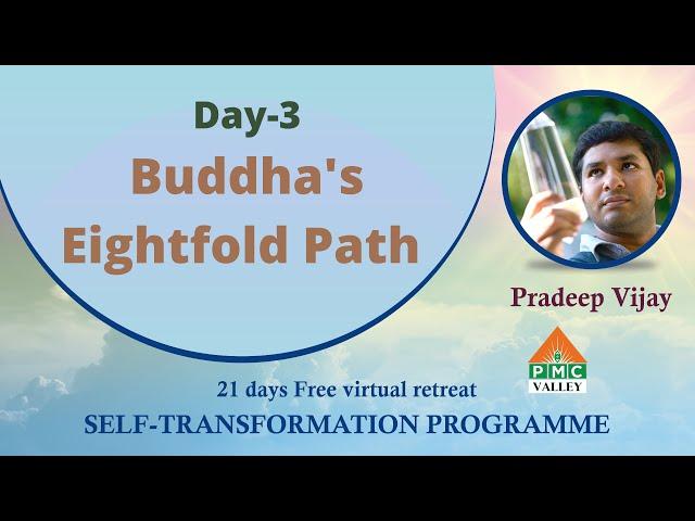 Day-3 Buddha's Eightfold Path | 21-days Self Transformation  Program by Pradeep Vijay | PMC Valley