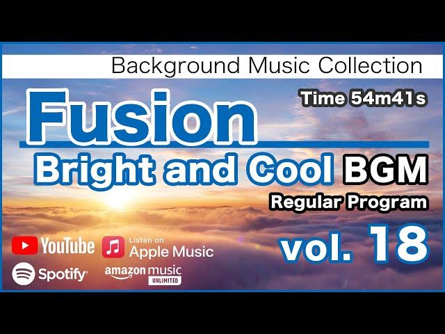 Fusion "Bright and Cool" BGM 18 [Background Music for Work and Study]