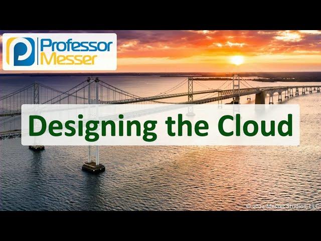 Designing the Cloud - CompTIA Network+ N10-009 - 1.3