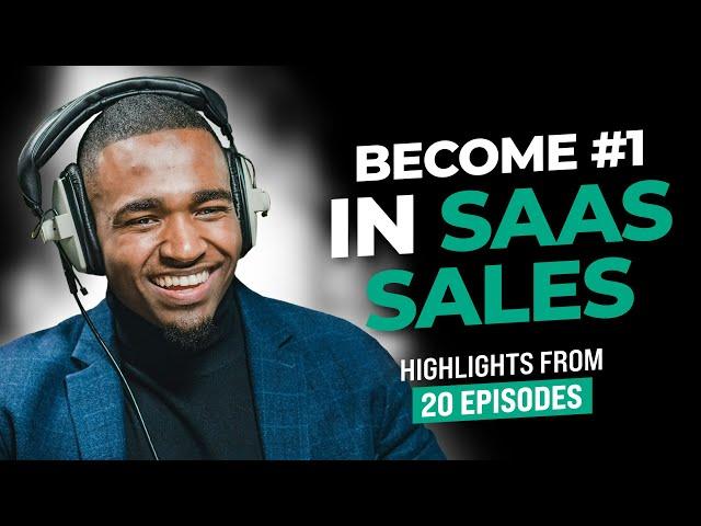 Become NUMBER ONE In SaaS Sales | Highlights From 20 Elite Level Podcast Episodes