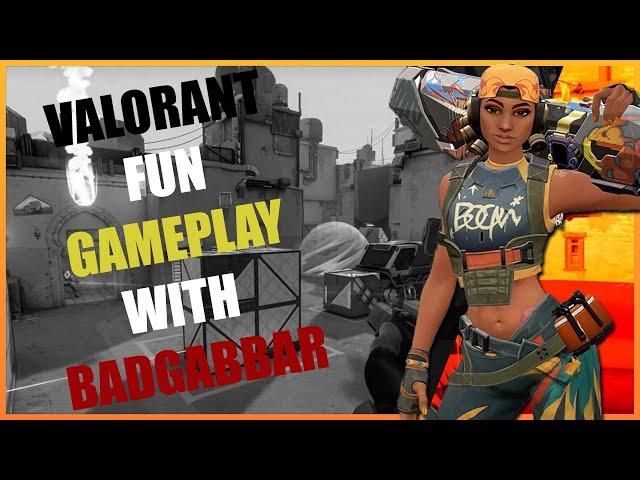 Valorant Fun Gameplay With BADGABBAR