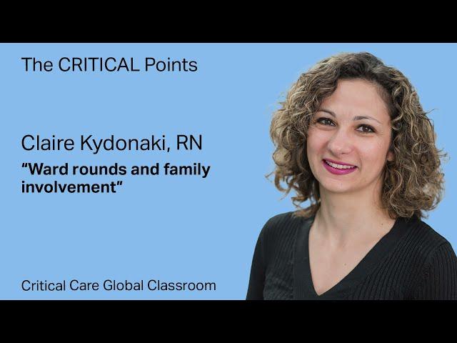 KEY TAKEAWAYS: ‘Ward rounds and family involvement in the ICU' – Claire Kydonaki