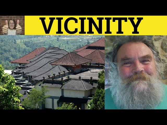 Vicinity - In the Vicinity Meaning - In the Vicinity Examples - Vicinity Definition -GRE Vocabulary