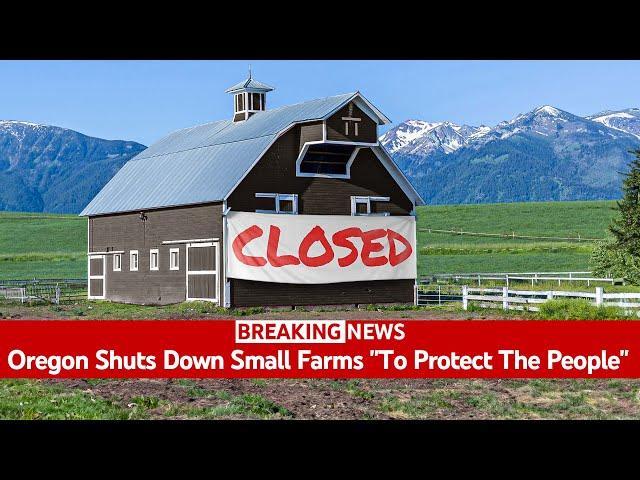 The TRUTH About Oregon Shutting Down Small Farms