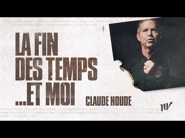 La fin des temps... et moi | Claude Houde | Message