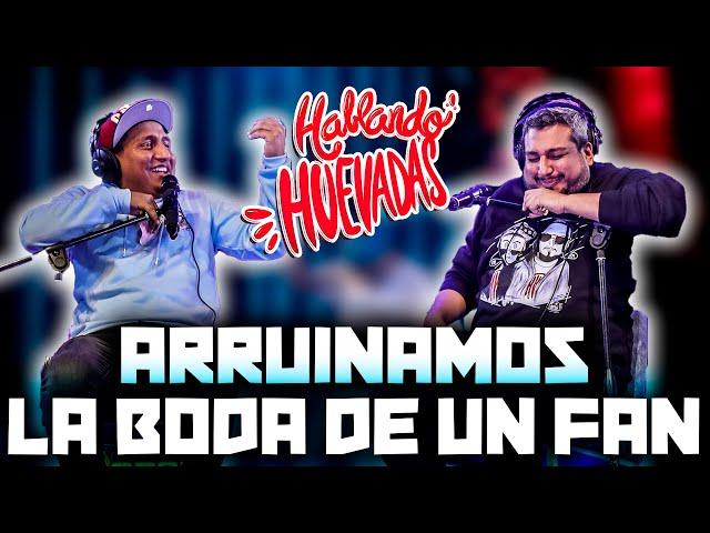 HABLANDO HUEVADAS - Quinta Temporada [ARRUINAMOS LA BODA DE UN FAN]