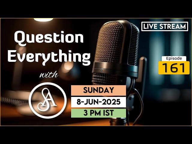 QE161 Live Stream 8-Jun-2025 | Question Everything with Satya Anveshi