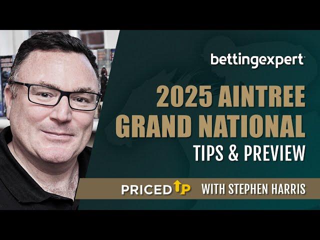 Stephen Harris’ 2025 Aintree Grand National tips and preview