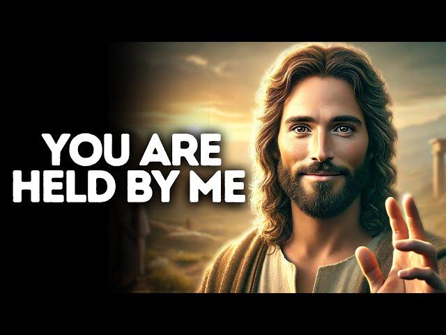 You Are Held By Me | God Says | God Message Today | Gods Message Now | God Message | God Say