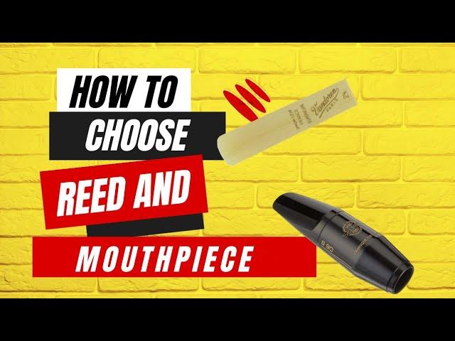 How To Choose Right Mouthpiece And Reed For You