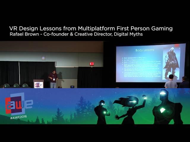 Rafael Brown (Digital Myths) VR Design Lessons from Multiplatform First Person Gaming