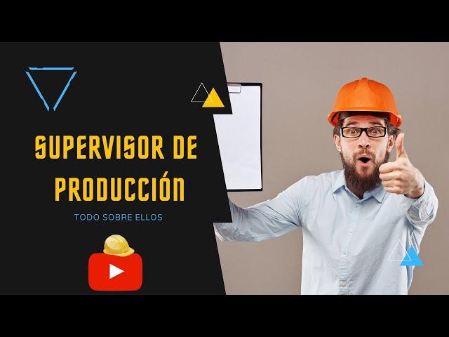 ‍️ ¿Qué hace un SUPERVISOR DE PRODUCCIÓN? - como ser un BUEN SUPERVISOR