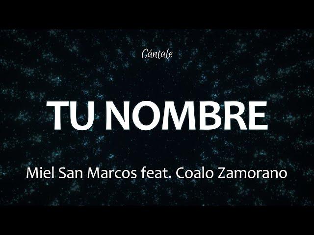 C0217 TU NOMBRE - Miel San Marcos feat. Coalo Zamorano (Letra)