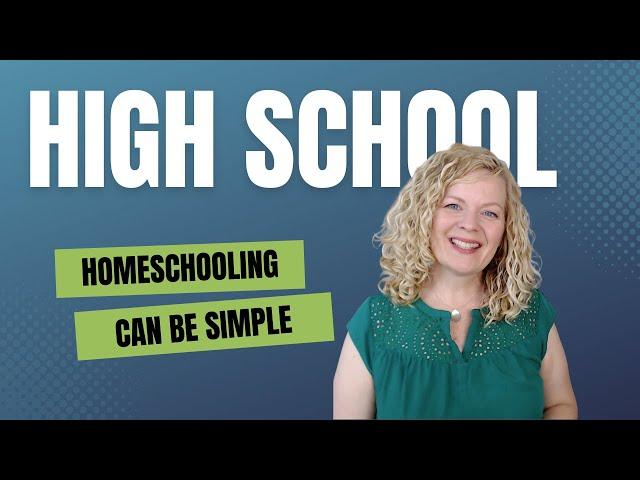 Simplifying Your High School Homeschool: Proven Strategies