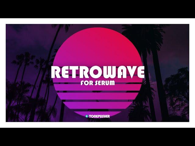 RETROWAVE - Presets for Serum by TONEPUSHER