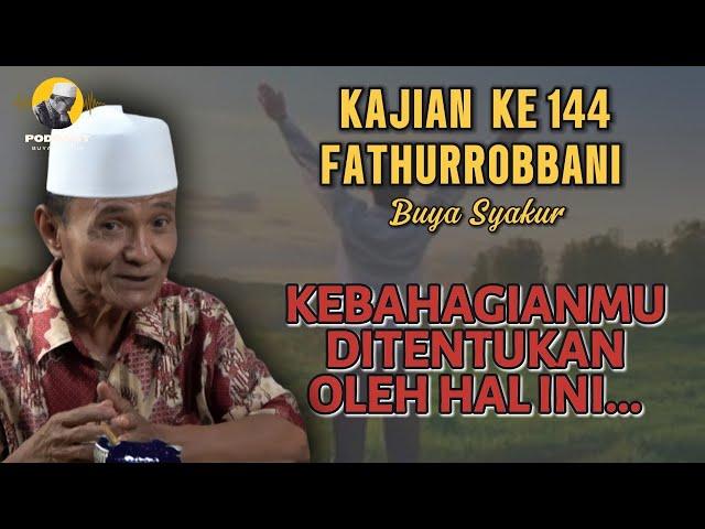  BAGIAN 144 | KITAB FATHURROBBANI | Prof Dr KH Buya Syakur Yasin MA #ngajitasawuf #buyasyakur