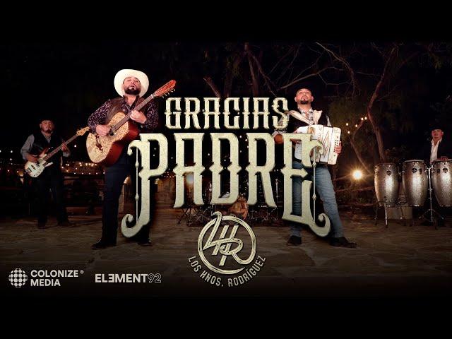 Los Hnos. Rodriguez - Gracias Padre (Video Oficial)