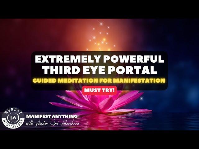 Most Powerful Third Eye Open Portal Guided Meditation! This will 10X your Manifestations Powers..