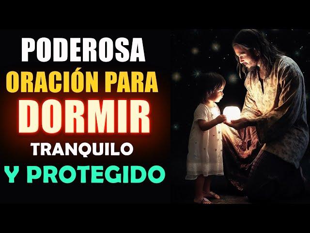 Oración para Dormir Tranquilo y Protegido, oración poderosa de la noche