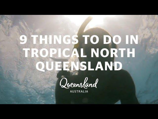 9 things to do in Tropical North Queensland