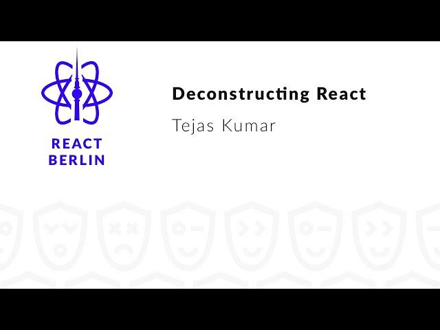Deconstructing React – Tejas Kumar