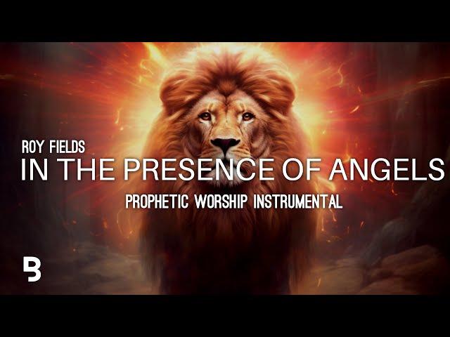 Prophetic Worship Music - In The Presence of Angels Intercession Prayer Instrumental | Roy Fields