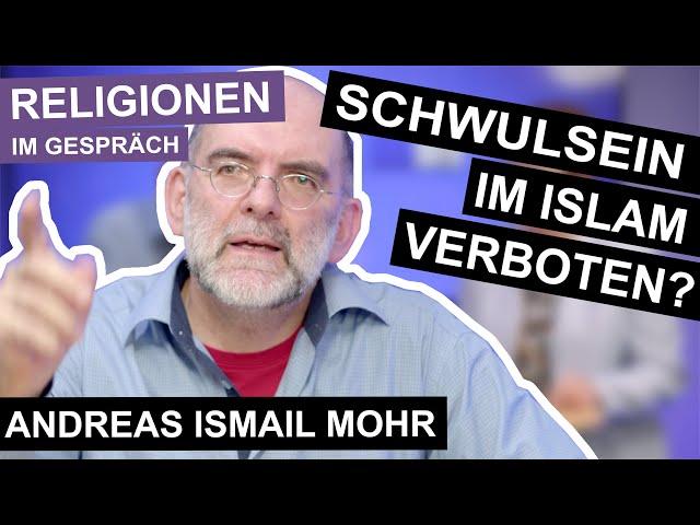 Ist Homosexualität im Islam verboten? - Religionen im Gespräch mit Andreas Ismail Mohr