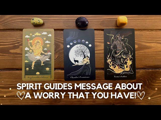 Spirit Guides Message About A Worry That You Have!   | Timeless Reading