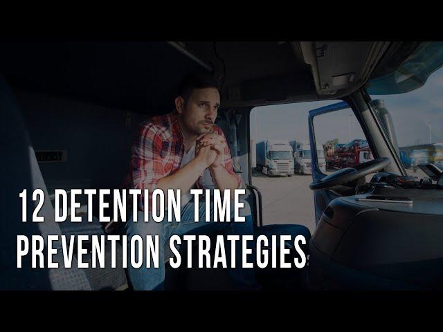 12 Detention Time Prevention Strategies for Inbound Freight Management