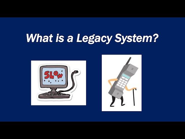 What is a Legacy System?